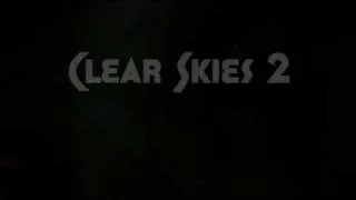 Clear Skies 2 Teaser Trailer