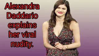 Alexandra Daddario explains her viral nudity: I wasn't aware of my sex appeal.