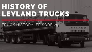 History of Leyland Trucks - Truck History Episode 29