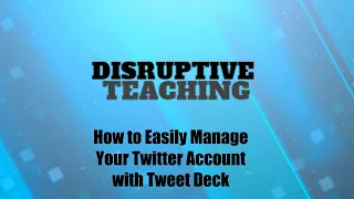 How to use Tweet Deck to manage your Twitter Account