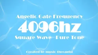 4096hz - Angelic Gate Frequency SquareWave PureTone - purification, EnergyCharge, Medditation