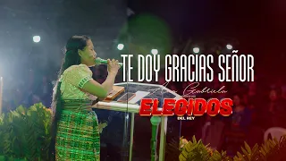 TE DOY GRACIAS SEÑOR - ANA GABRIELA Y SU GRUPO LOS ELEGIDOS DEL REY | CONCIERTO EN VIVO 2023