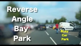 Bay Park Reverse.  Busy Car Park: 45 Degree Method