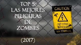 TOP 5: Las Mejores Películas de Zombies! (2017)