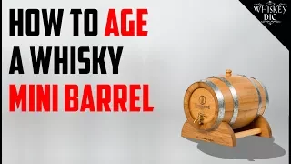How To Age A Whisky Mini Barrel