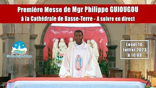 Première messe de Mgr Philippe GUIOUGOU à Basse-Terre