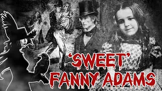 The Tragic Tale of Sweet Fanny Adams- Victorian True Crime