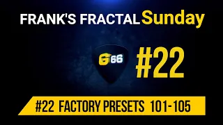 Franks Fractal Sunday # 22 | Factory Presets # 101-105 | Frank Steffen Mueller