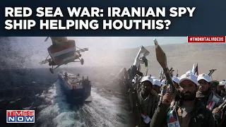 Red Sea Battleground| Iranian Spy Ship Helping Houthis? Who Is Supplying Drones, Missiles To Rebels?