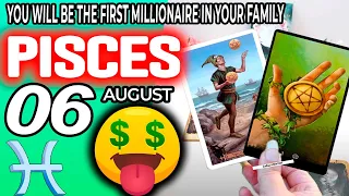 Pisces ♓  🤑YOU WILL BE THE FIRST MILLIONAIRE IN YOUR FAMILY 💰horoscope for today AUGUST 6 2023 ♓
