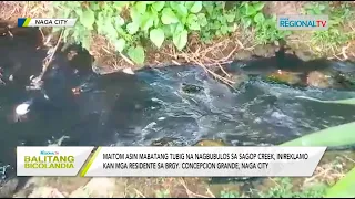 Balitang Bicolandia: Maitom na tubig na nagbubulos sa Sagop Creek, inireklamo kan mga residente