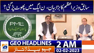 Geo News Headlines 2 AM | PML-N - Shahid Khaqan Abbasi - Maryam Nawaz | 2 February 2023