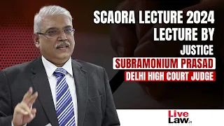 SCAORA Lecture by Justice Subramonium Prasad, Supreme Court Practice & Procedure