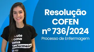 Resolução COFEN nº 736/2024 (Atualização - Processo de Enfermagem)