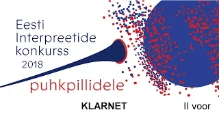 Eesti interpreetide konkurss puhkpillidele 2018: KLARNET (II voor)