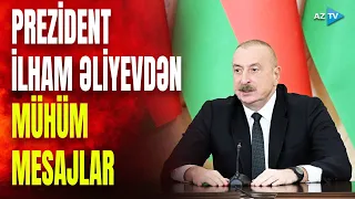 Prezident İlham Əliyevdən mühüm mesajlar: dövlət başçısı nələri qeyd etdi?