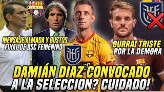 DAMIÁN DÍAZ a la SELECCIÓN? JAVIER BURRAI TRISTE por DEMORA con ECUADOR! MENSAJE de ALMADA y BUSTOS