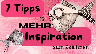 7 Tipps für mehr Inspiration zum Zeichnen und Malen - Was soll ich malen? mehr Kreativität