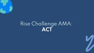 Rise Challenge AMA #3: Act