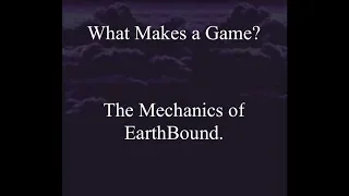 What Makes a Game?- EarthBound's Mechanics