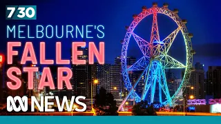 Why did Melbourne Star's observation wheel fail? | 7.30