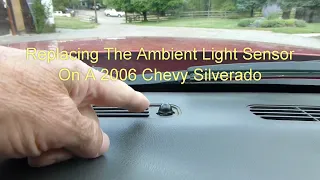 How To Replace The Ambient Light Sensor On A 2006 Silverado