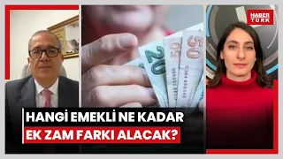 Hangi emekli ne kadar ek zam farkı alacak? Ek zam farkları ne zaman hesaplara yatacak?