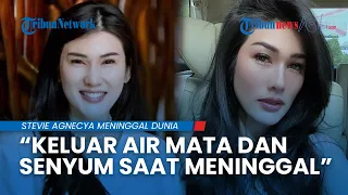 Adik Ipar Ungkap Kondisi Stevie Agnecya saat Meninggal Dunia: Keluar Air Mata dan Tersenyum