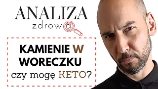 Analiza Zdrowia. Kamienie w woreczku. Czy mogę KETO?