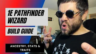 1E Pathfinder Wizard - Ancestry, Stats & Traits