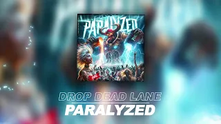 Drop Dead Lane - Paralyzed