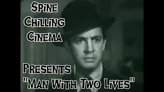 Spine Chilling Cinema Presents "Man with Two Lives" 1942