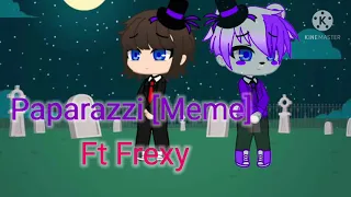 Paparazzi [Meme] Ft Frexy