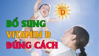 Bổ sung vitamin D và canxi thế nào đúng cách?