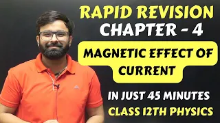 Magnetic Effect of Electric Current Chapter 4 Rapid One Shot in just 45 minutes Class 12th Physics