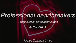 Arsenium | Professional HeartBreakers (Sub Español)(Lyrics English)