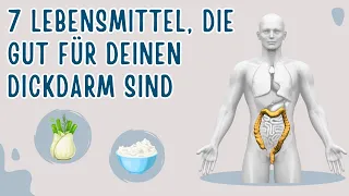 7 Lebensmittel, die gut für deinen Dickdarm sind