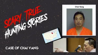 Scary TRUE Hunting Stories  - The case of Chai Vang