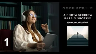 A porta Secreta Para o Sucesso - Florence Scovel Shinn ( Parte 01 )