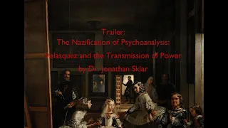 Trailer - The Nazification of Psychoanalysis: Velasquez and the Transmission of Power