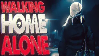 4 True Scary Walking Home Alone Stories