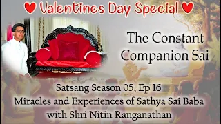 Shri Nitin Ranganathan | Satsang Season 5 Ep 16| Miracles & Experiences of Sathya Sai Baba