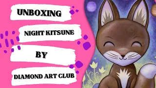 Unboxing | Night Kitsune | Diamond Art Club - - - PLUS a special guest in todays video!