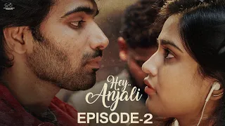 Hey Anjali | Ep - 2 | Varsha Dsouza | Rishi Sarvan | Ft. Don Pruthvi, Viraajitha | Telugu Web Series