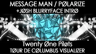 Twenty One Pilots - Message Man / Polarize + Josh's Blurryface Intro - Tour De Columbus Visual