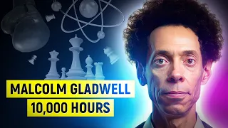Can Malcolm Gladwell PROVE You Only Need 10,000 Hours?