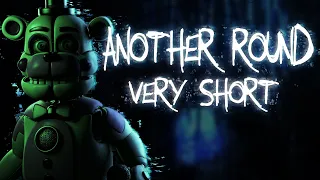 FNAF | ANOTHER ROUND - very short | Song by ApangryPiggy