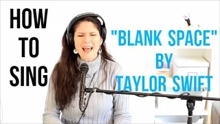 How to Sing that Song: "BLANK SPACE" by Taylor Swift