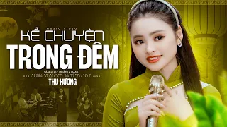 Kể Chuyện Trong Đêm - Tiếng hát ngọt ngào ngọc nữ bolero Thu Hường (4K MV)