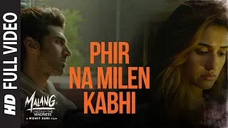 Full Video: Phir Na Milen Kabhi | MALANG | Aditya R K, Disha P, Anil K, Kunal K | Ankit Tiwari